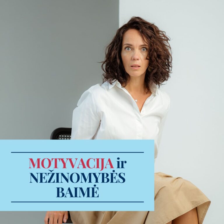„Motyvacija ir nežinomybės baimė“ - Planuokis
