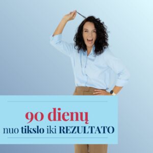 „90 dienų: nuo tikslo iki rezultato“