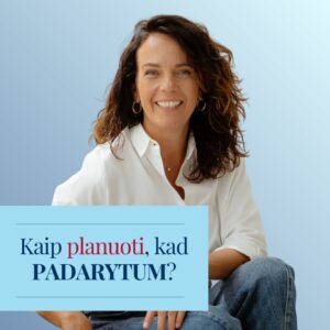 „Kaip planuoti, kad padarytum?“